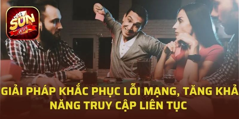 Giải pháp khắc phục lỗi mạng, tăng khả năng truy cập liên tục